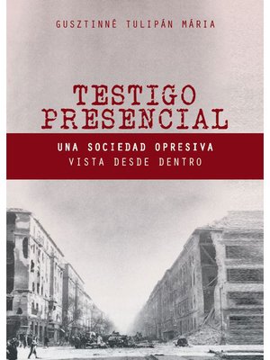 cover image of Testigo Presencial: Una Sociedad Opresiva Vista Desde Dentro